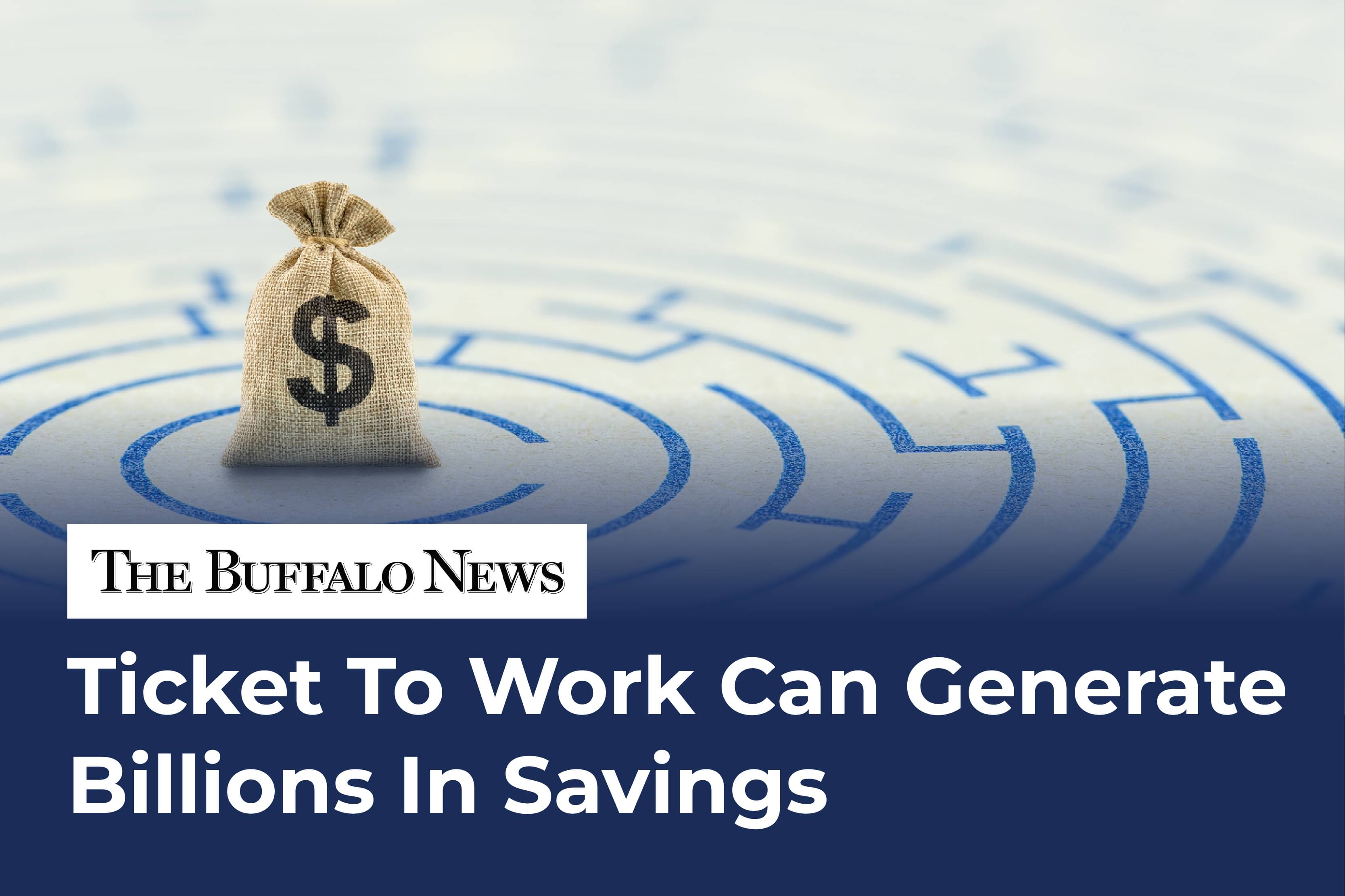 Ticket To Work Can Generate Billions In Savings – The Buffalo News Ticket To Work Can Generate Billions In Savings – The Buffalo News